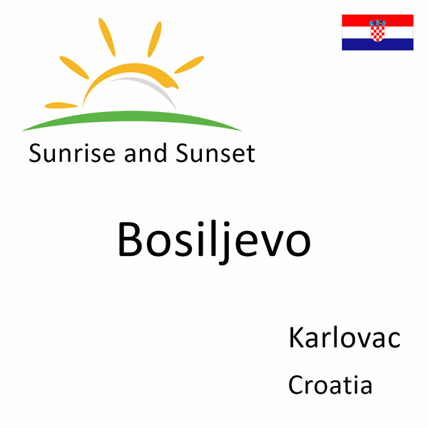 Sunrise and sunset times for Bosiljevo, Karlovac, Croatia