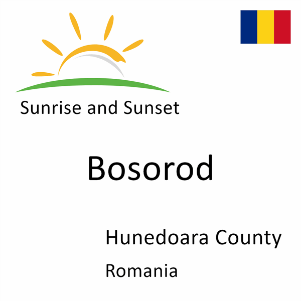 Sunrise and sunset times for Bosorod, Hunedoara County, Romania