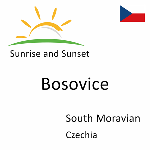 Sunrise and sunset times for Bosovice, South Moravian, Czechia