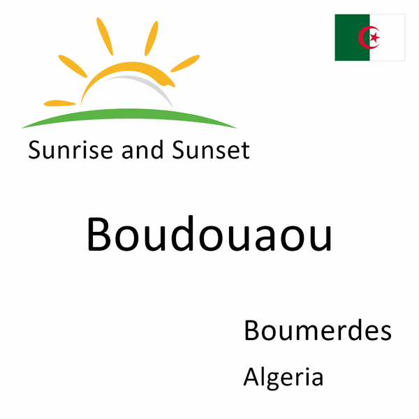 Sunrise and sunset times for Boudouaou, Boumerdes, Algeria