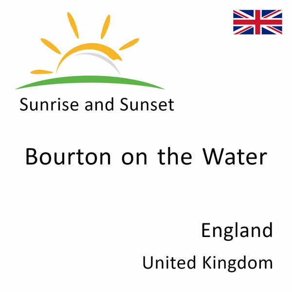 Sunrise and sunset times for Bourton on the Water, England, United Kingdom