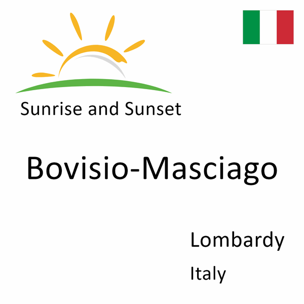 Sunrise and sunset times for Bovisio-Masciago, Lombardy, Italy