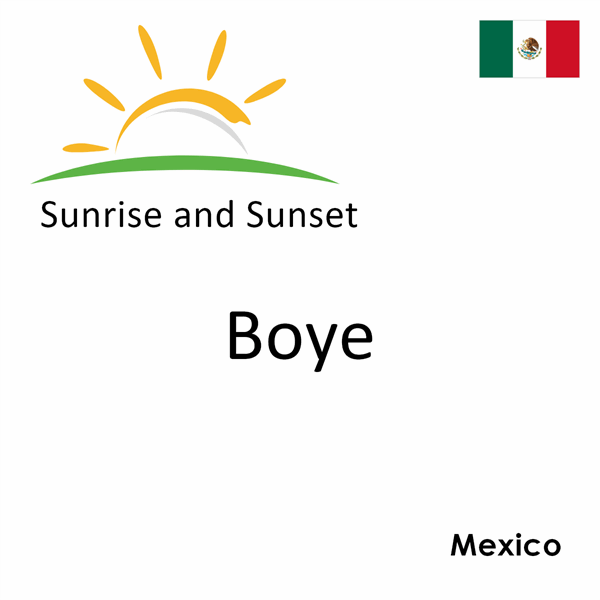 Sunrise and sunset times for Boye, Mexico