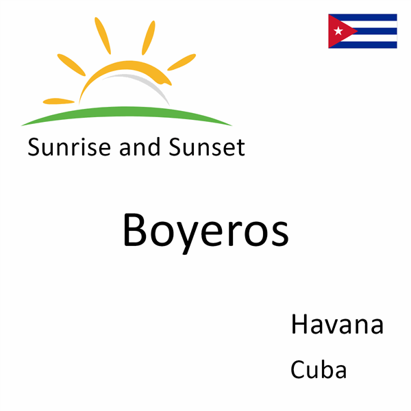 Sunrise and sunset times for Boyeros, Havana, Cuba