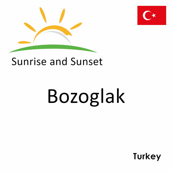 Sunrise and sunset times for Bozoglak, Turkey