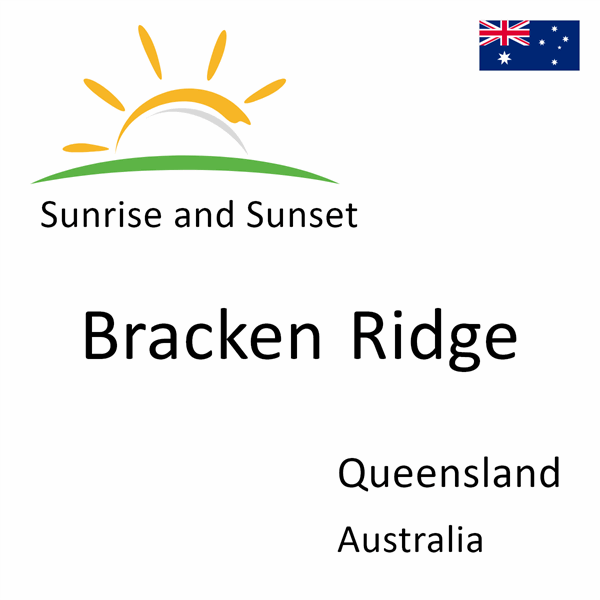 Sunrise and sunset times for Bracken Ridge, Queensland, Australia