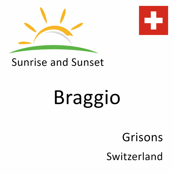 Sunrise and sunset times for Braggio, Grisons, Switzerland