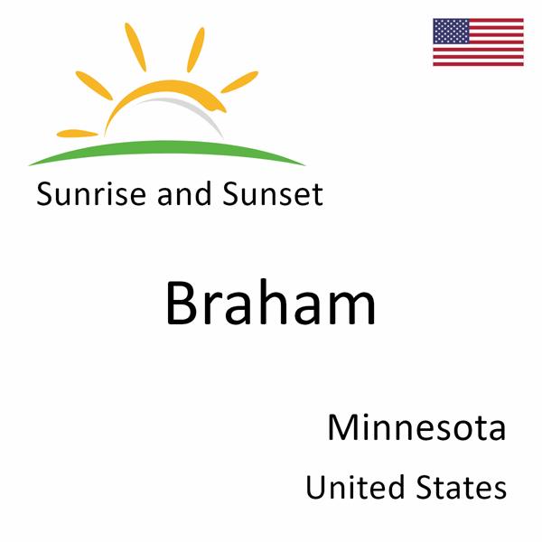 Sunrise and sunset times for Braham, Minnesota, United States