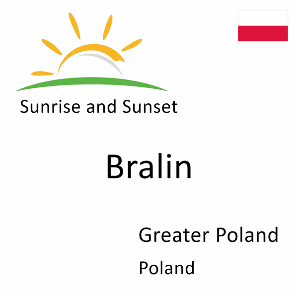 Sunrise and sunset times for Bralin, Greater Poland, Poland