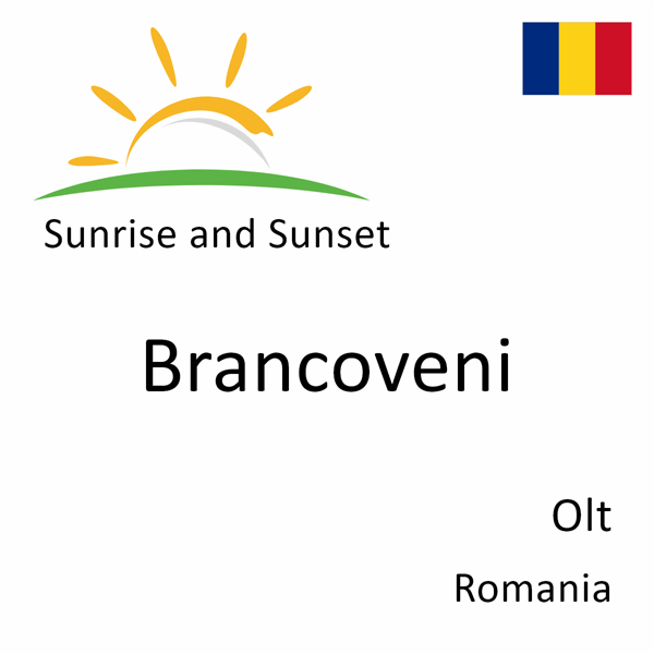 Sunrise and sunset times for Brancoveni, Olt, Romania