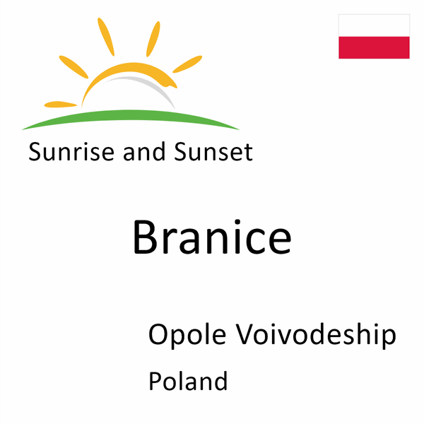 Sunrise and sunset times for Branice, Opole Voivodeship, Poland