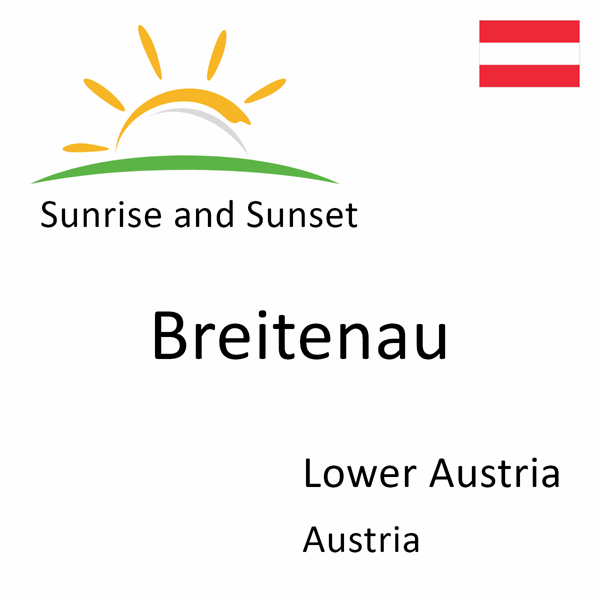 Sunrise and sunset times for Breitenau, Lower Austria, Austria