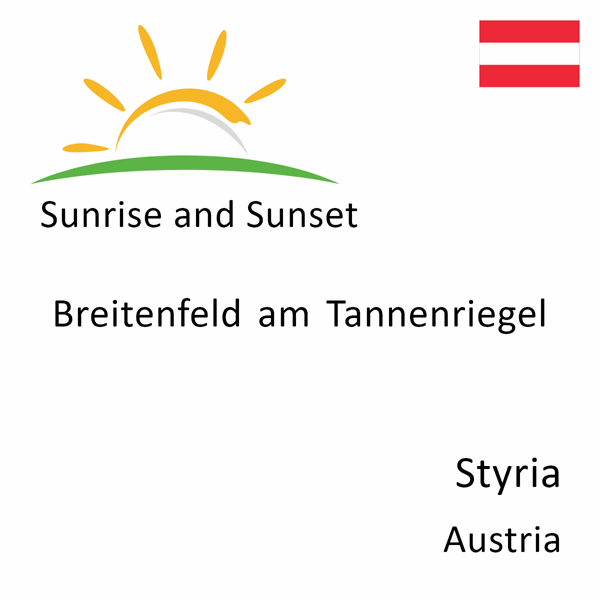 Sunrise and sunset times for Breitenfeld am Tannenriegel, Styria, Austria