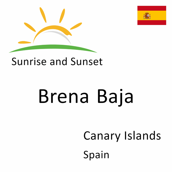 Sunrise and sunset times for Brena Baja, Canary Islands, Spain