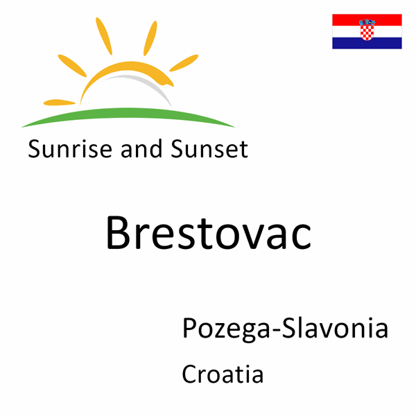 Sunrise and sunset times for Brestovac, Pozega-Slavonia, Croatia