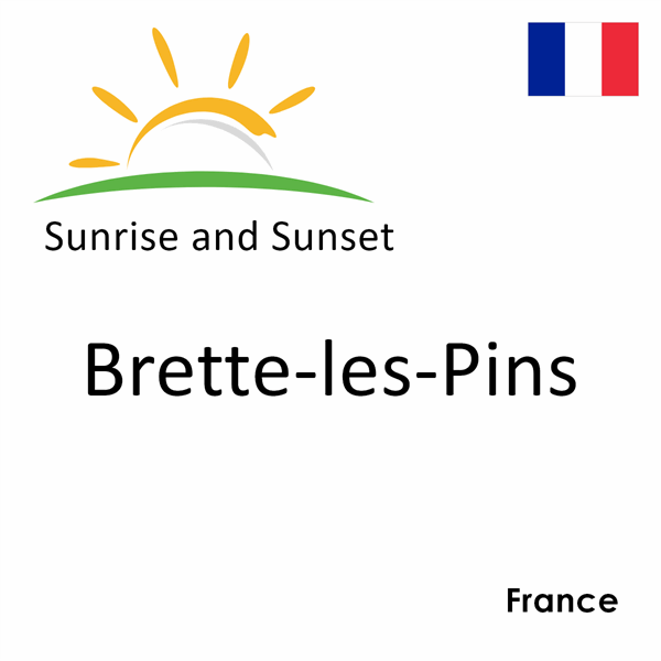 Sunrise and sunset times for Brette-les-Pins, France