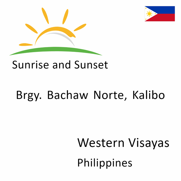 Sunrise and sunset times for Brgy. Bachaw Norte, Kalibo, Western Visayas, Philippines