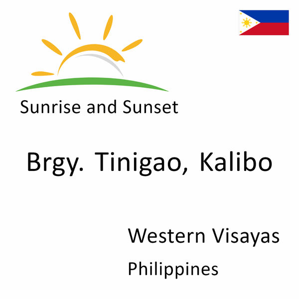 Sunrise and sunset times for Brgy. Tinigao, Kalibo, Western Visayas, Philippines