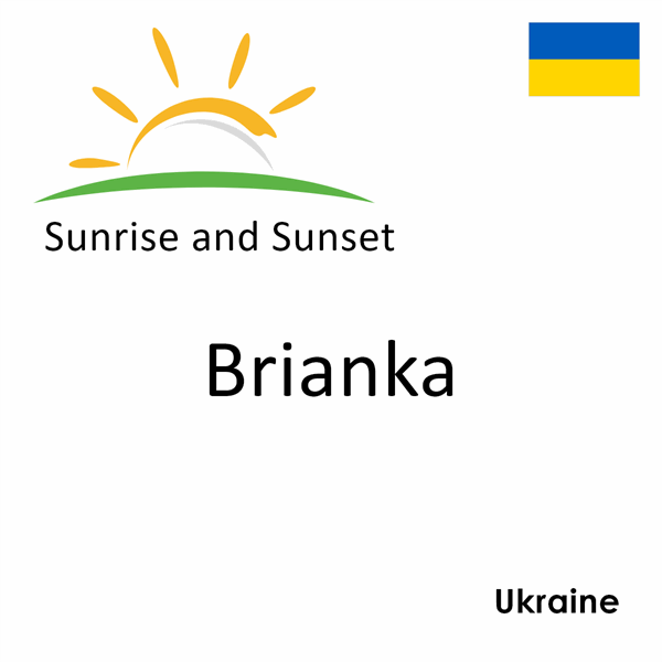 Sunrise and sunset times for Brianka, Ukraine