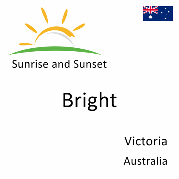 Sunrise and sunset times for Bright, Victoria, Australia