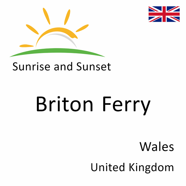 Sunrise and sunset times for Briton Ferry, Wales, United Kingdom