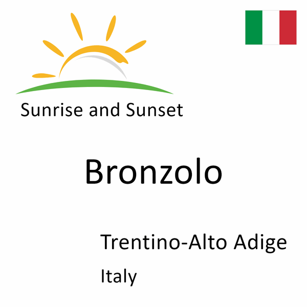 Sunrise and sunset times for Bronzolo, Trentino-Alto Adige, Italy