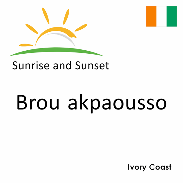 Sunrise and sunset times for Brou akpaousso, Ivory Coast