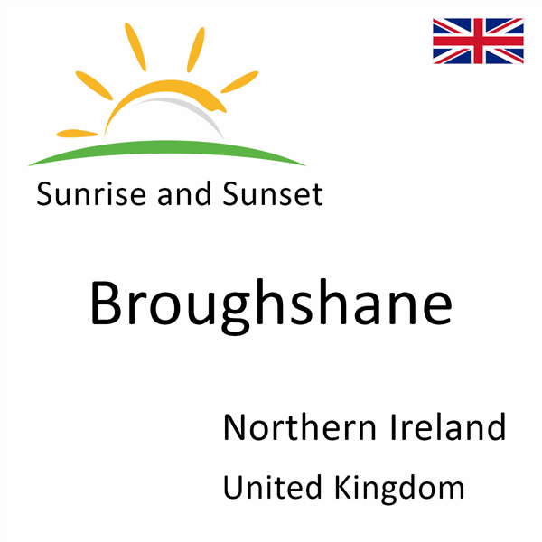 Sunrise and sunset times for Broughshane, Northern Ireland, United Kingdom