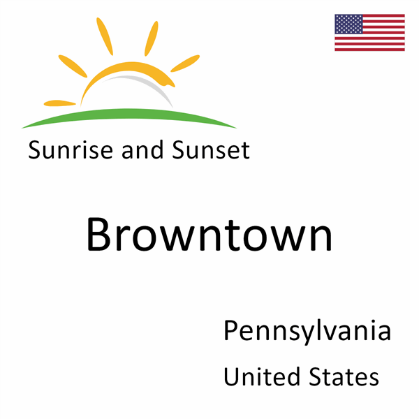 Sunrise and sunset times for Browntown, Pennsylvania, United States