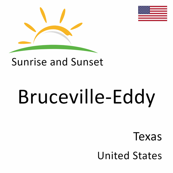 Sunrise and sunset times for Bruceville-Eddy, Texas, United States