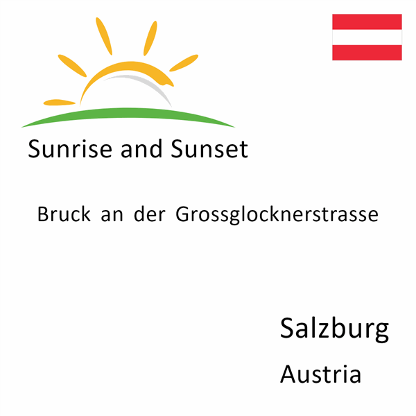 Sunrise and sunset times for Bruck an der Grossglocknerstrasse, Salzburg, Austria