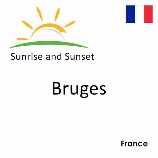 Sunrise and sunset times for Bruges, France