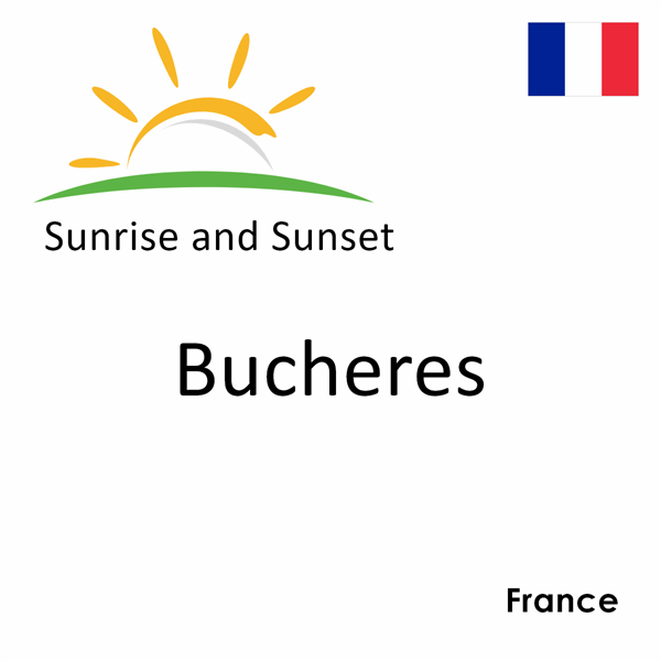 Sunrise and sunset times for Bucheres, France