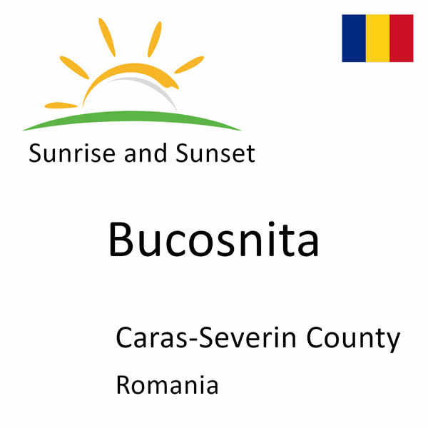 Sunrise and sunset times for Bucosnita, Caras-Severin County, Romania