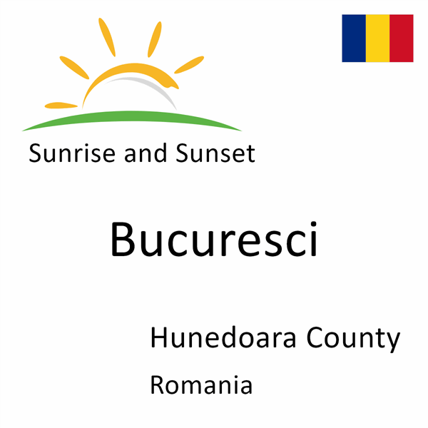 Sunrise and sunset times for Bucuresci, Hunedoara County, Romania