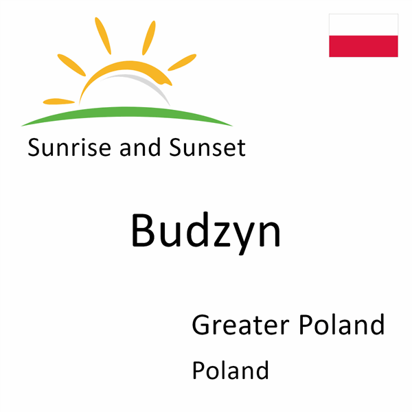 Sunrise and sunset times for Budzyn, Greater Poland, Poland