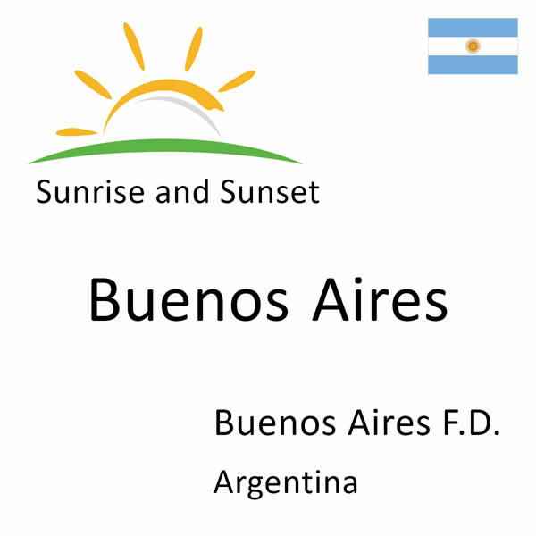 Sunrise and sunset times for Buenos Aires, Buenos Aires F.D., Argentina