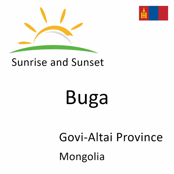 Sunrise and sunset times for Buga, Govi-Altai Province, Mongolia