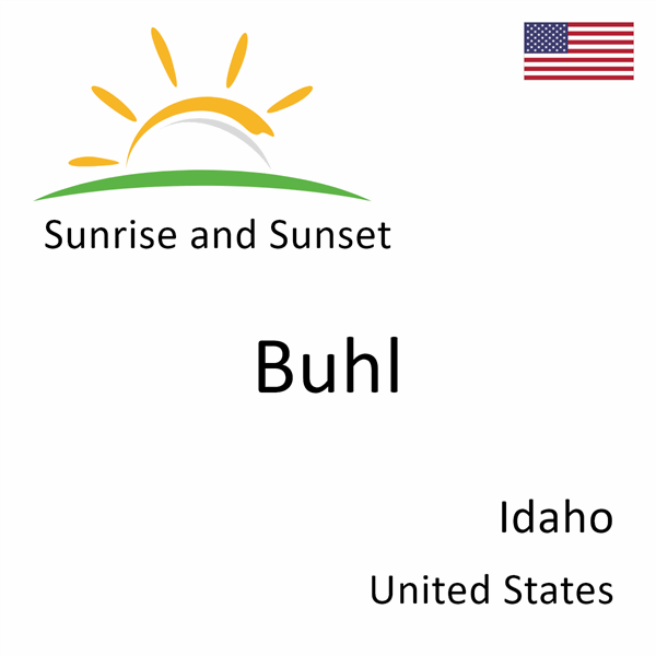 Sunrise and sunset times for Buhl, Idaho, United States