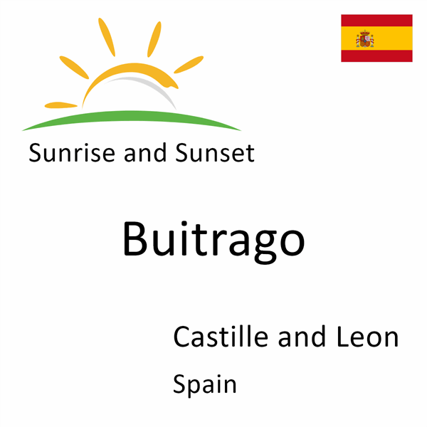 Sunrise and sunset times for Buitrago, Castille and Leon, Spain