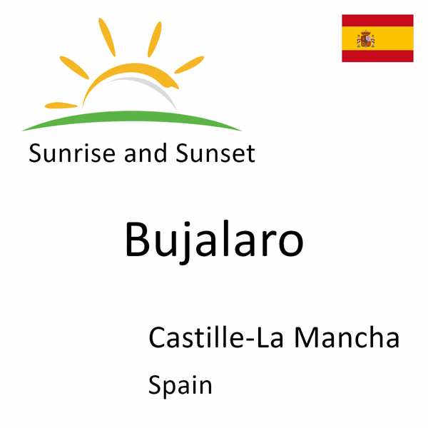 Sunrise and sunset times for Bujalaro, Castille-La Mancha, Spain