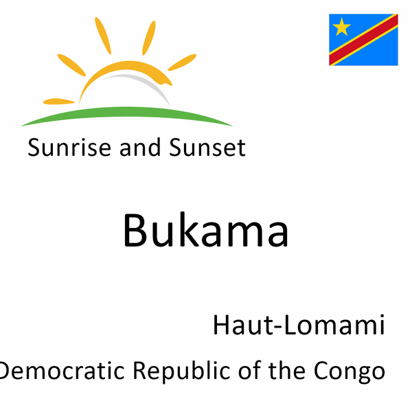 Sunrise and sunset times for Bukama, Haut-Lomami, Democratic Republic of the Congo