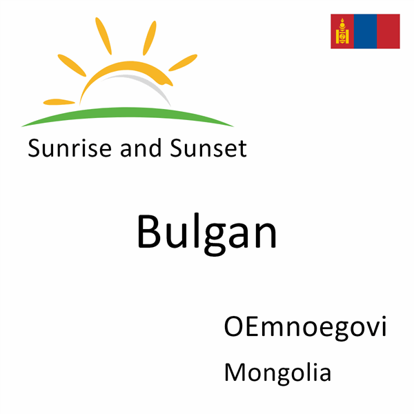 Sunrise and sunset times for Bulgan, OEmnoegovi, Mongolia