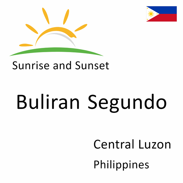 Sunrise and sunset times for Buliran Segundo, Central Luzon, Philippines