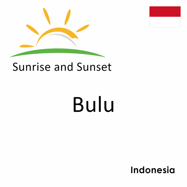 Sunrise and sunset times for Bulu, Indonesia