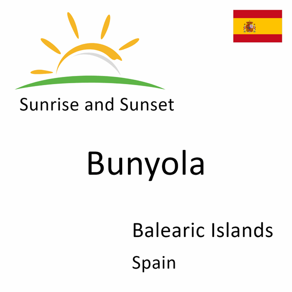 Sunrise and sunset times for Bunyola, Balearic Islands, Spain