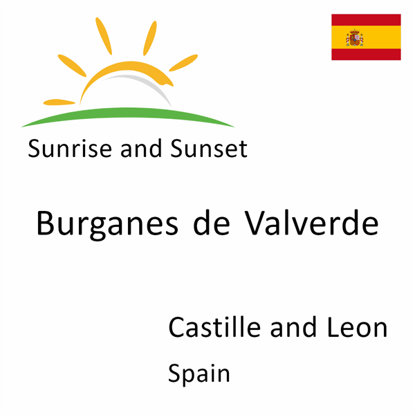 Sunrise and sunset times for Burganes de Valverde, Castille and Leon, Spain