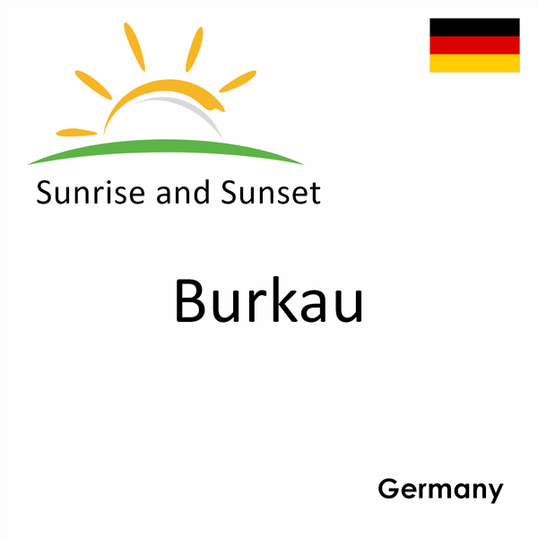 Sunrise and sunset times for Burkau, Germany