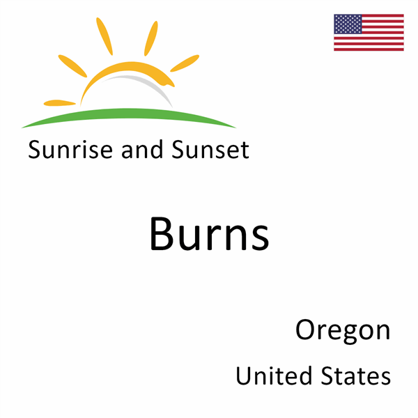 Sunrise and sunset times for Burns, Oregon, United States