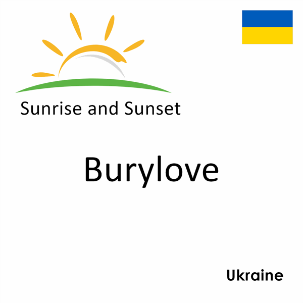 Sunrise and sunset times for Burylove, Ukraine